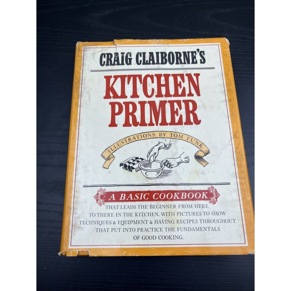 Craig Claibornes Kitchen Primer Cookbook‎ Classic Cooking Techniques Recipes